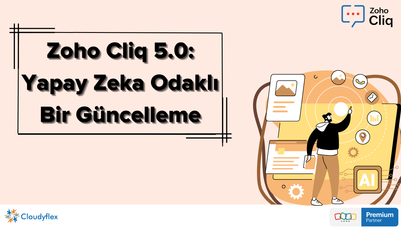Zoho Cliq 5.0: Yapay Zeka Odaklı Bir Güncelleme